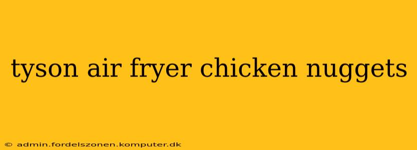tyson air fryer chicken nuggets