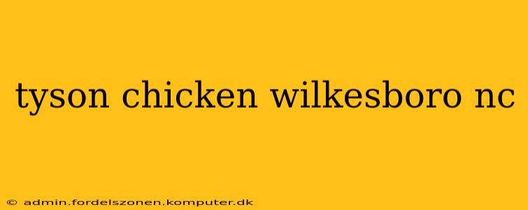 tyson chicken wilkesboro nc