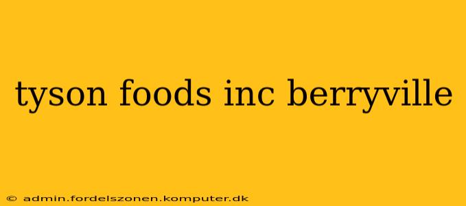tyson foods inc berryville