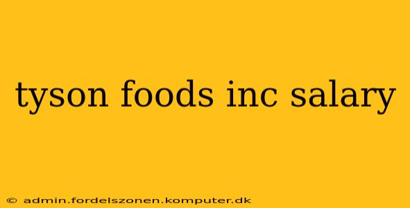tyson foods inc salary