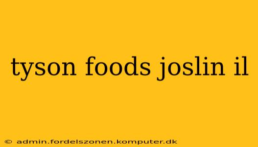 tyson foods joslin il