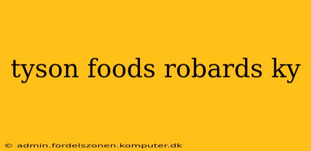 tyson foods robards ky