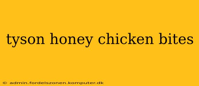 tyson honey chicken bites