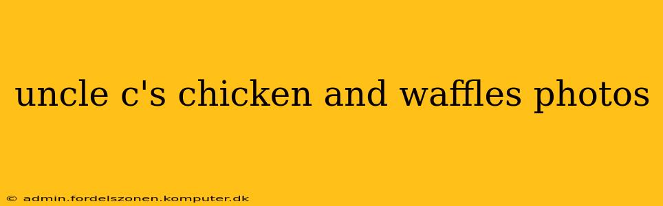 uncle c's chicken and waffles photos