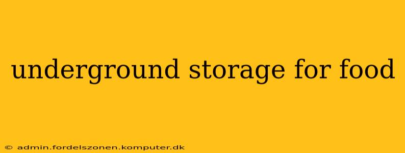 underground storage for food