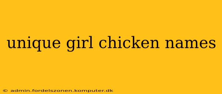unique girl chicken names