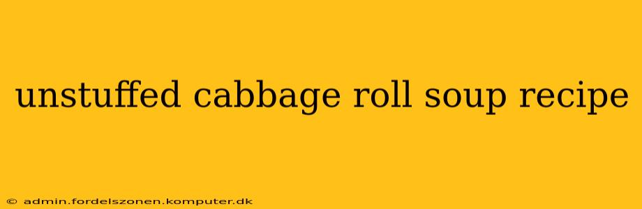 unstuffed cabbage roll soup recipe