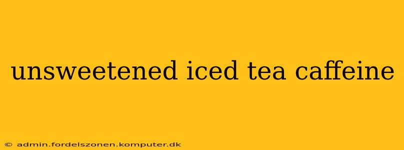unsweetened iced tea caffeine