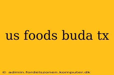 us foods buda tx