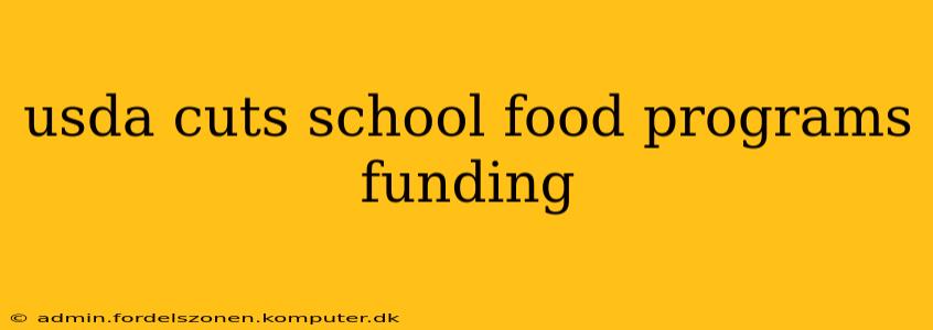 usda cuts school food programs funding