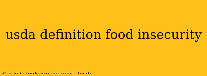 usda definition food insecurity