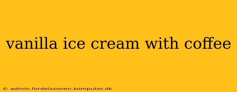 vanilla ice cream with coffee