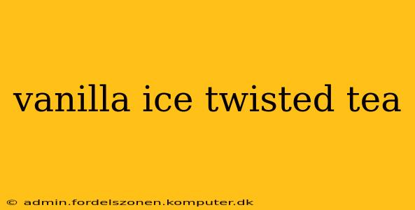 vanilla ice twisted tea