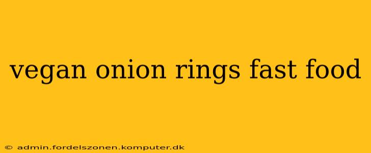 vegan onion rings fast food