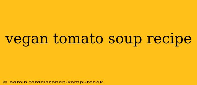 vegan tomato soup recipe