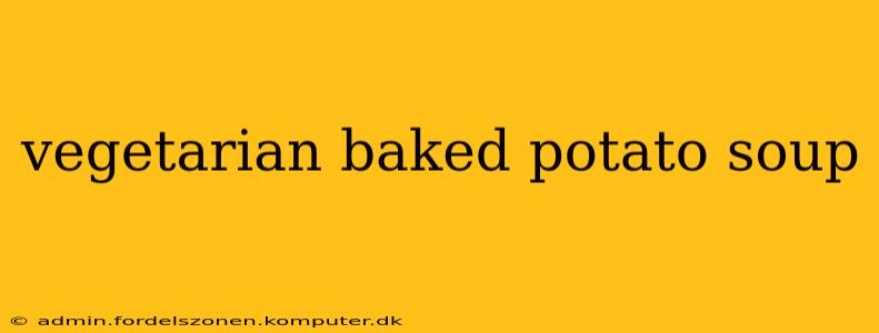 vegetarian baked potato soup
