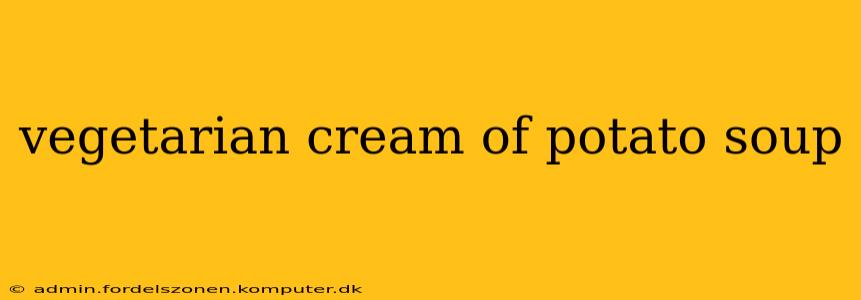 vegetarian cream of potato soup