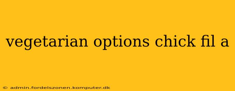 vegetarian options chick fil a