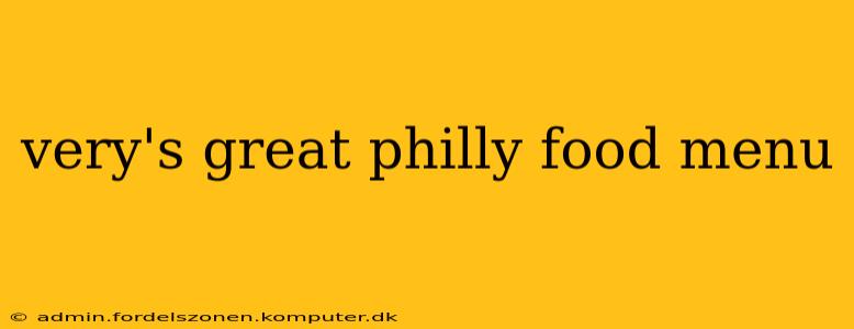very's great philly food menu