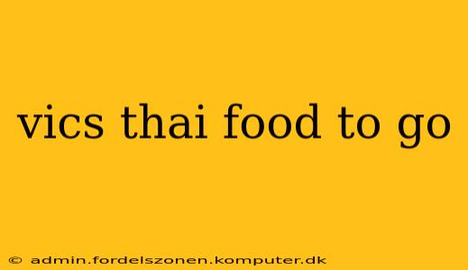 vics thai food to go