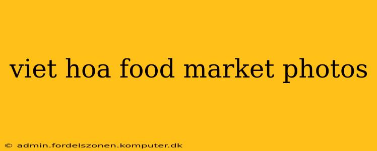 viet hoa food market photos