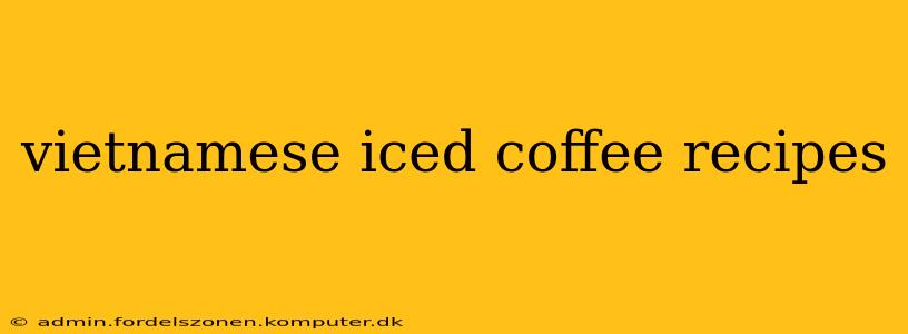 vietnamese iced coffee recipes
