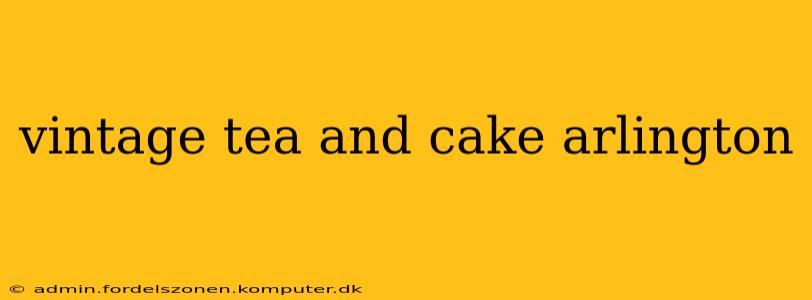 vintage tea and cake arlington