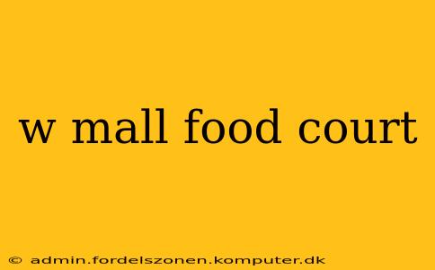 w mall food court