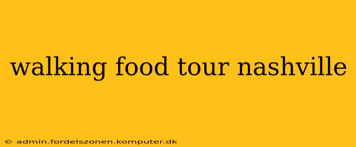 walking food tour nashville