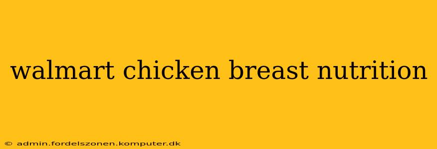 walmart chicken breast nutrition
