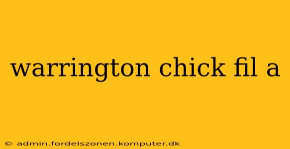 warrington chick fil a
