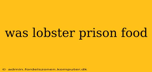 was lobster prison food