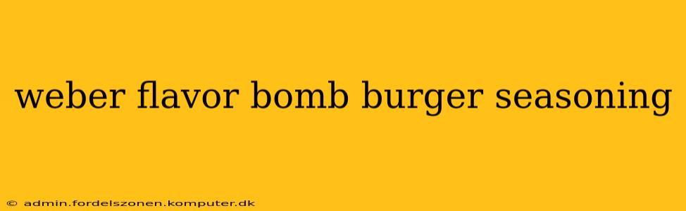 weber flavor bomb burger seasoning