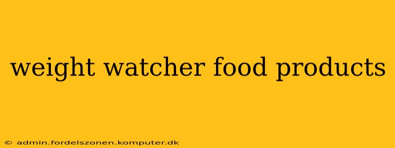 weight watcher food products