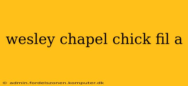 wesley chapel chick fil a