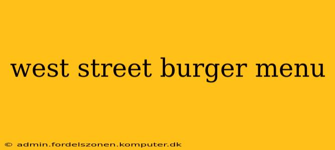 west street burger menu