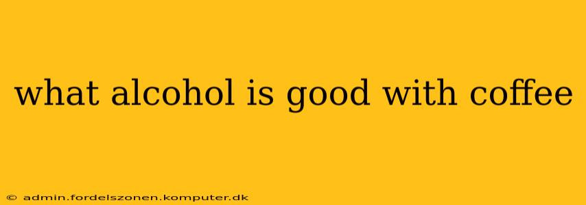 what alcohol is good with coffee