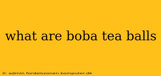 what are boba tea balls