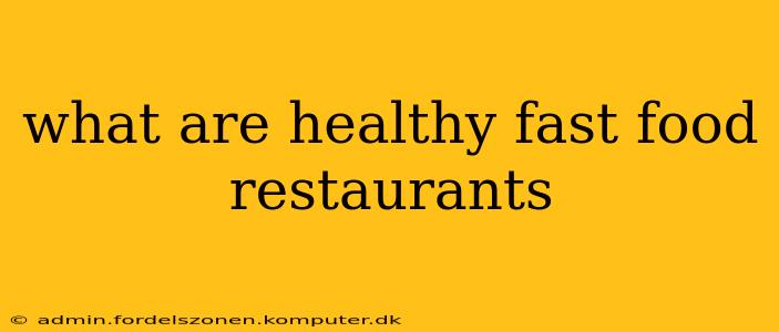 what are healthy fast food restaurants