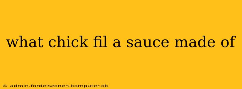 what chick fil a sauce made of