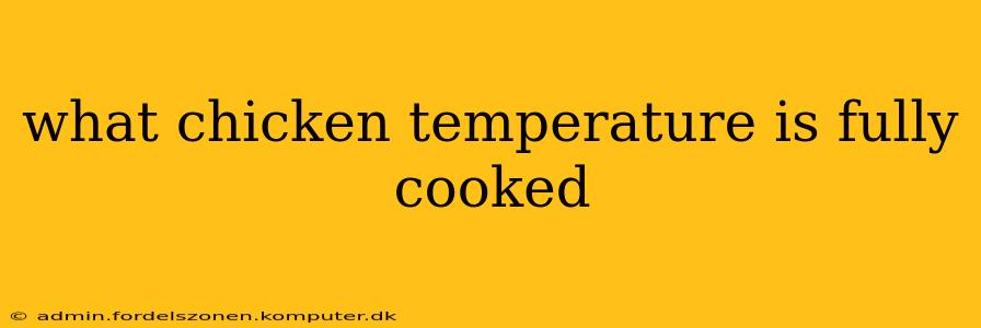 what chicken temperature is fully cooked