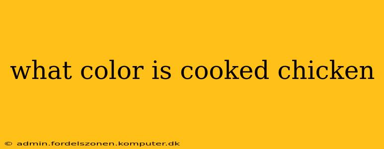 what color is cooked chicken