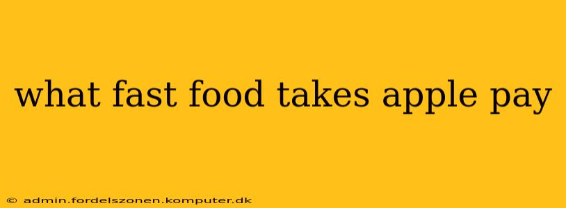 what fast food takes apple pay