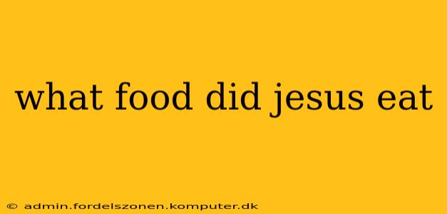 what food did jesus eat