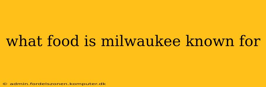 what food is milwaukee known for