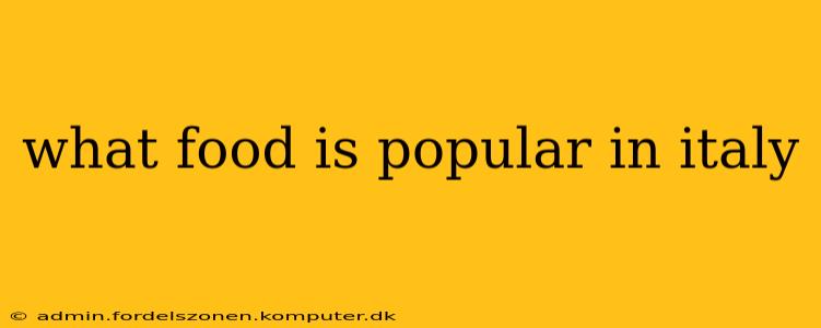 what food is popular in italy
