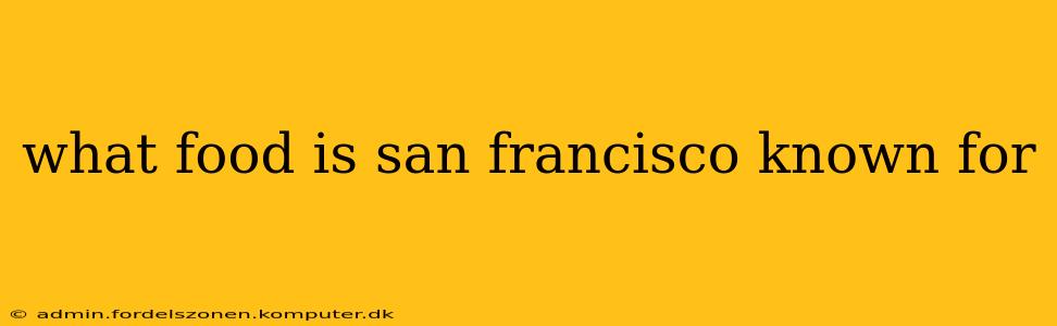 what food is san francisco known for