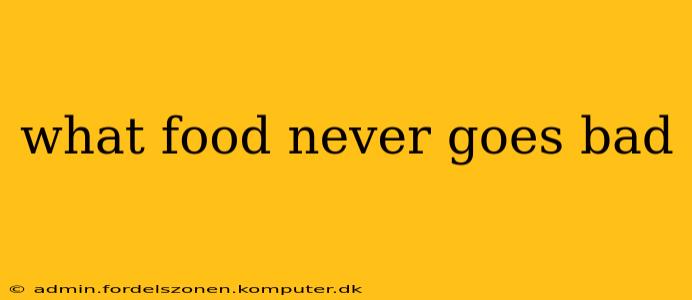 what food never goes bad