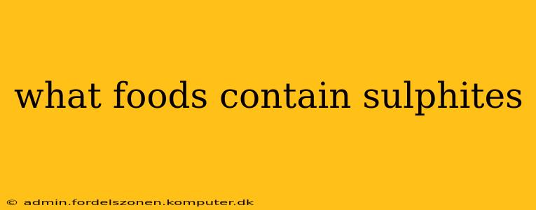 what foods contain sulphites