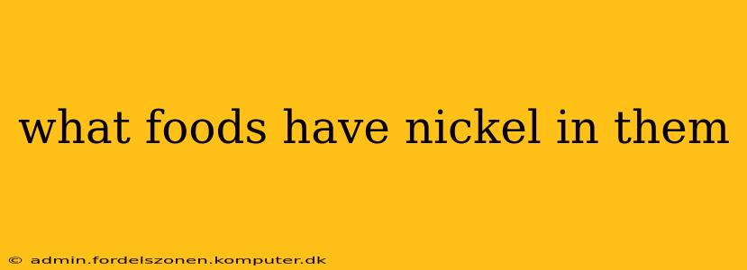 what foods have nickel in them